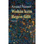 Amjad Nasser: Wohin kein Regen fällt