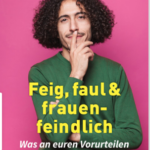 Feig faul und frauenfeindlich. das Buchcover